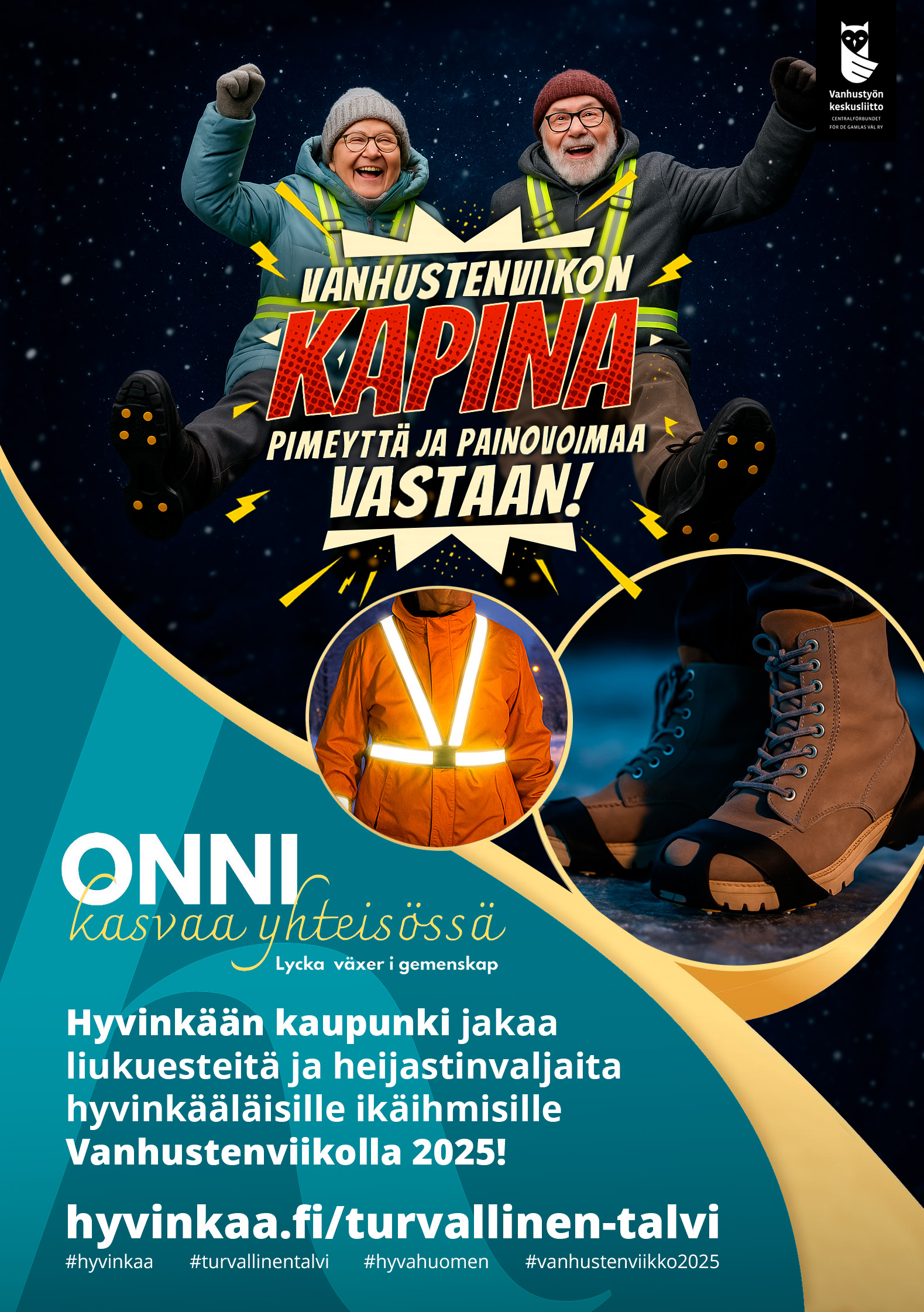 Mainoksessa kerrotaan Vanhustenviikon 2025 Hyvinkäällä kampanjasta, jonka teemana on ”Kapina pimeyttä ja painovoimaa vastaan!”. Siinä näkyy iloisia ikäihmisiä heijastinliivit päällä sekä kuvia liukuesteistä ja heijastinvaljaista. Viesti on, että Hyvinkään kaupunki jakaa maksutta liukuesteitä ja heijastinvaljaita ikäihmisille Vanhustenviikon aikana, jotta liikkuminen olisi turvallisempaa talvella.