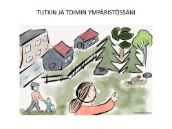 Piiroskuva, jossa lukee tutkin ja toimin ympäristössäni